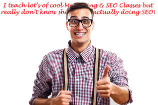 I teach lot’s of cool Marketing & SEO Classes but really don’t know shit about actually doing SEO!
